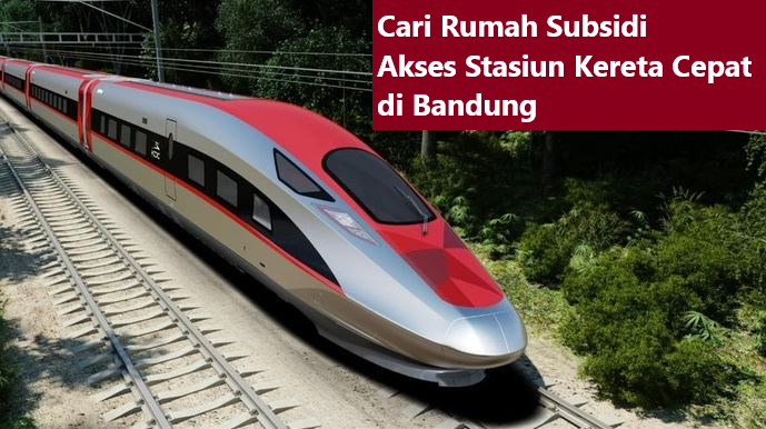 cari rumah subsidi akses kereta cepat jakarta bandung stasiun padalarang