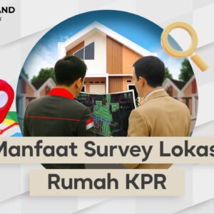 MANFAAT SURVEY RUMAH KPR