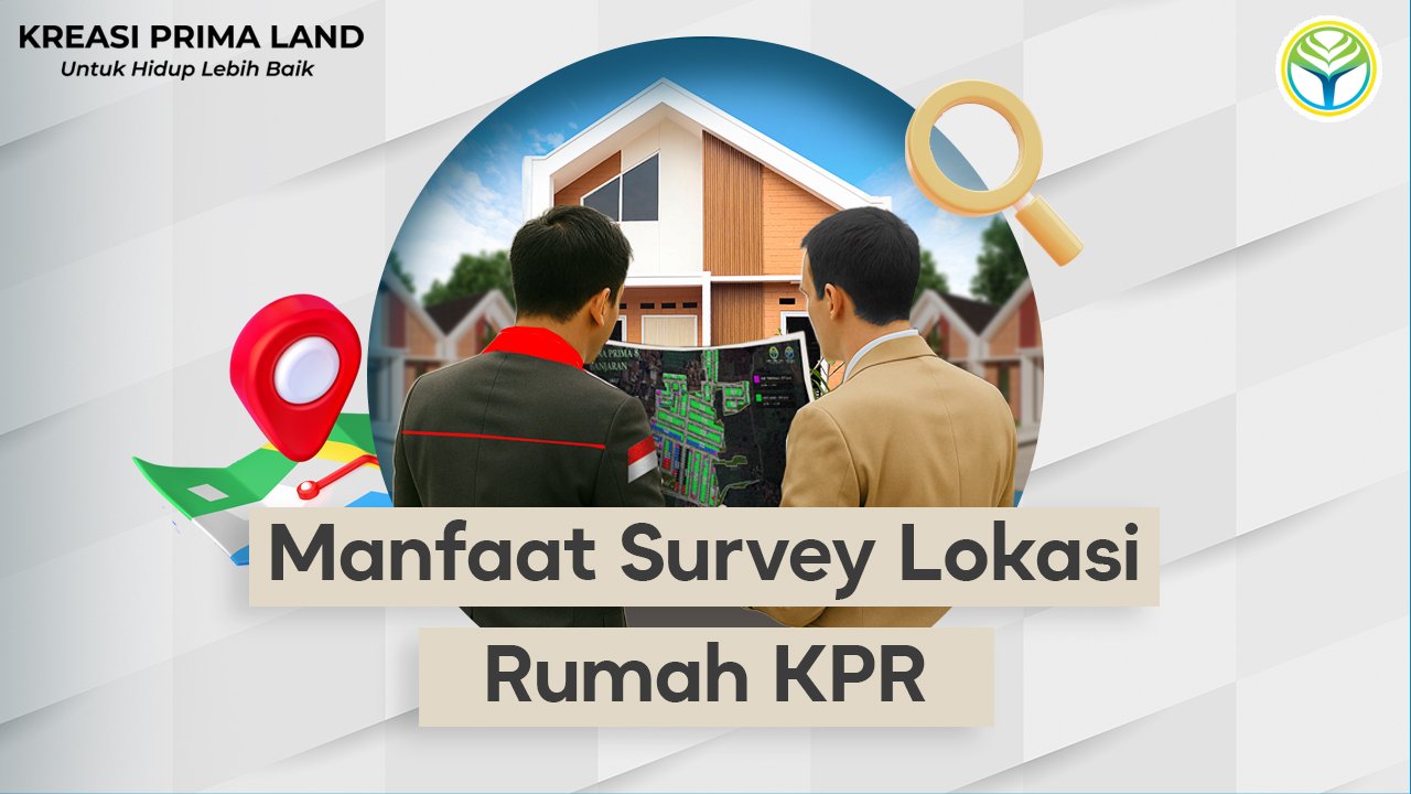 MANFAAT SURVEY RUMAH KPR