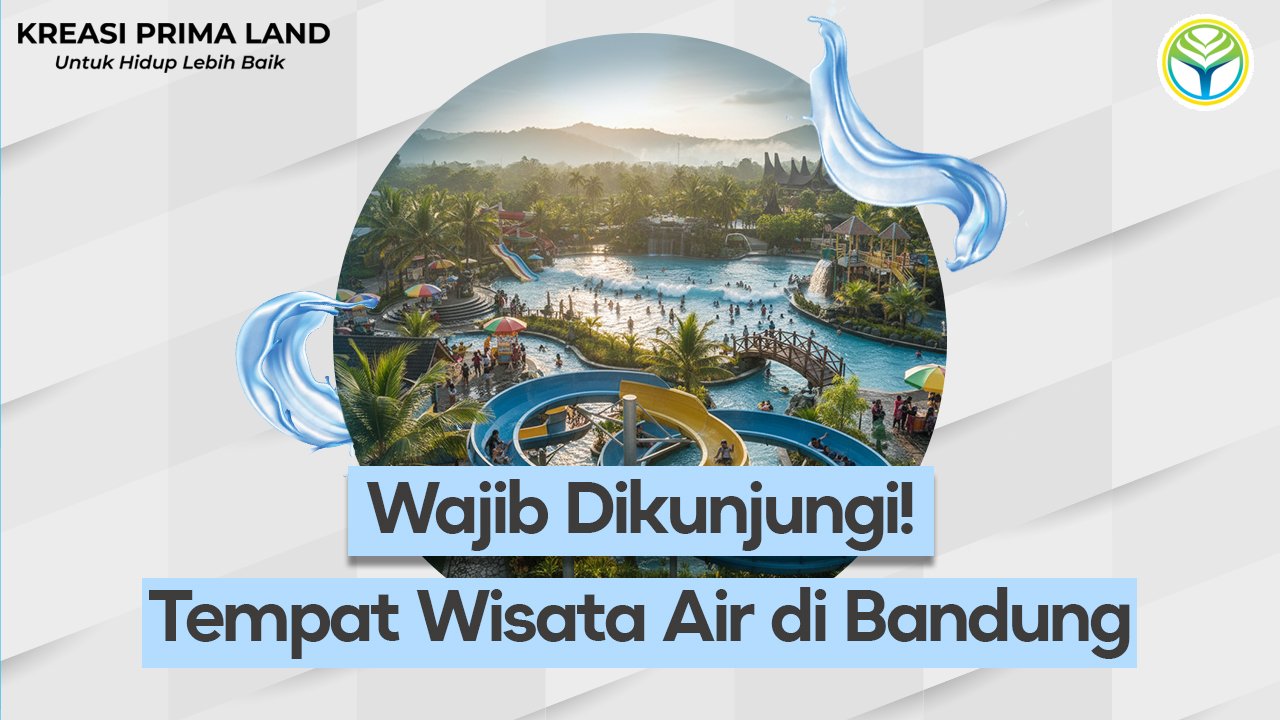 Tempat Wisata Air di Bandung yang Wajib Dikunjungi dan Relevansinya dengan Hunian Syariah