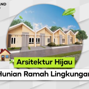 Konsep Arsitektur Hijau: Tren Hunian Masa Depan yang Ramah Lingkungan