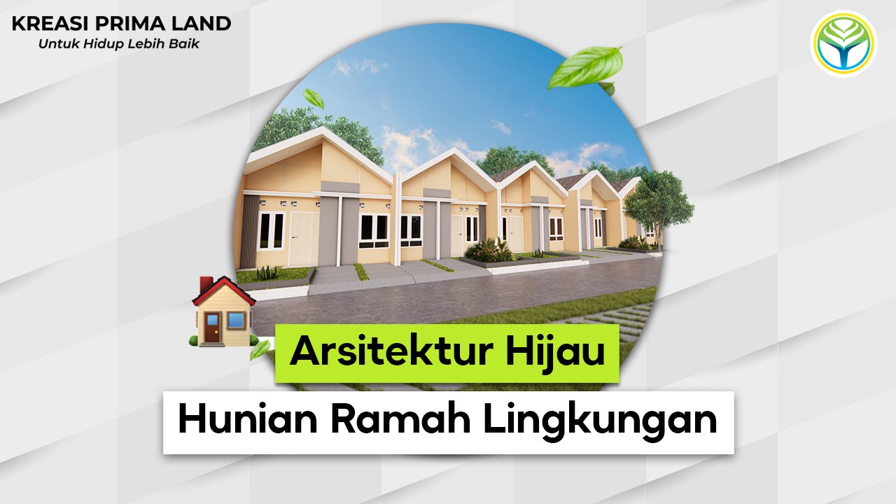 Konsep Arsitektur Hijau: Tren Hunian Masa Depan yang Ramah Lingkungan