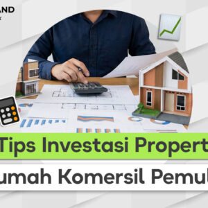 Tips Investasi Properti Rumah Komersil untuk Pemula Panduan Tepat Memulai Investasi yang Menguntungkan