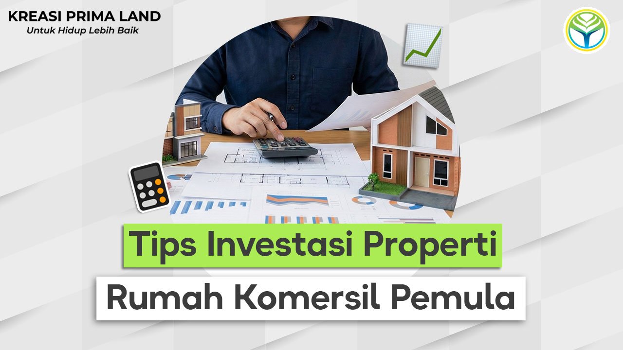 Tips Investasi Properti Rumah Komersil untuk Pemula Panduan Tepat Memulai Investasi yang Menguntungkan