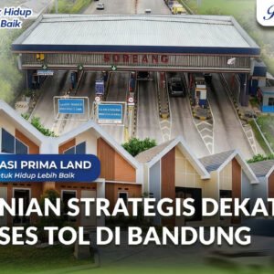 Hunian Dekat Akses Tol Bandung Solusi Praktis untuk Keluarga Modern