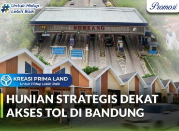 Hunian Dekat Akses Tol Bandung Solusi Praktis untuk Keluarga Modern