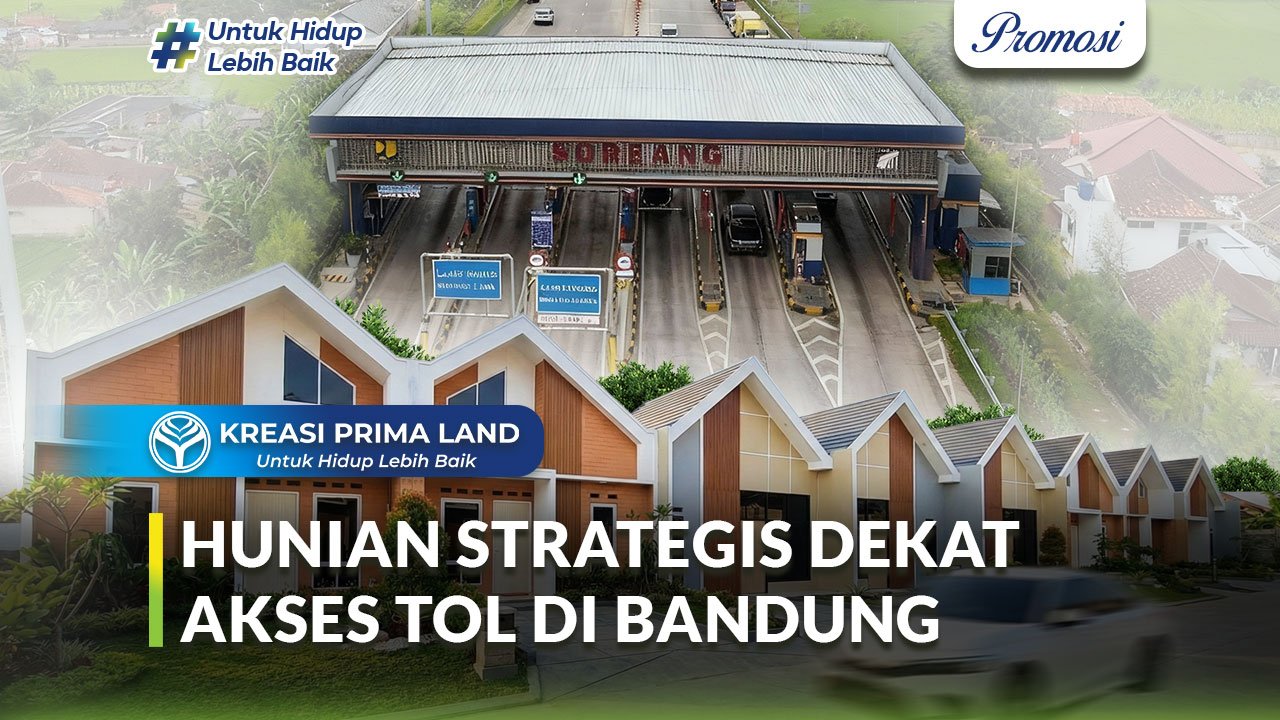 Hunian Dekat Akses Tol Bandung Solusi Praktis untuk Keluarga Modern