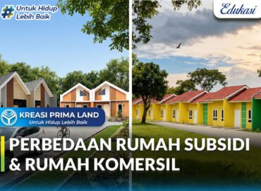 Perbedaan Rumah Subsidi dan Rumah Komersil Panduan untuk Calon Pembeli Rumah