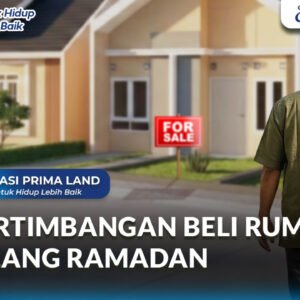 Pertimbangan Beli Rumah untuk Keluarga Menjelang Ramadan (Perspektif Perumahan Syariah)