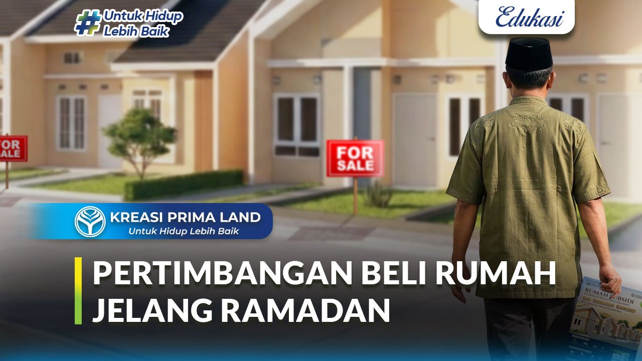 Pertimbangan Beli Rumah untuk Keluarga Menjelang Ramadan (Perspektif Perumahan Syariah)