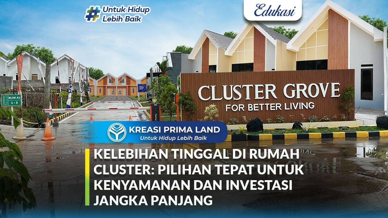 Kelebihan Tinggal di Rumah Cluster Pilihan Tepat untuk Kenyamanan dan Investasi Jangka Panjang