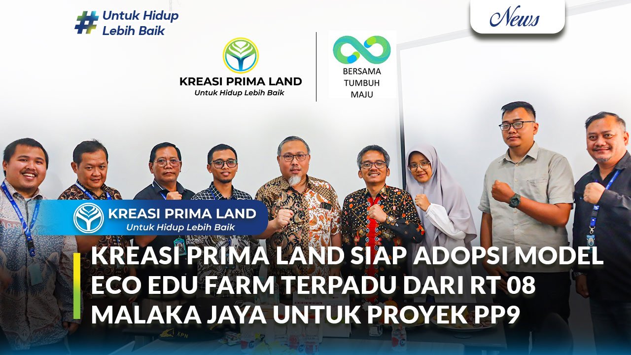 Kreasi Prima Land Siap Adopsi Model Eco Edu Farm Terpadu dari RT 08 Malaka Jaya untuk Proyek Pesona Prima 9 Cikahuripan