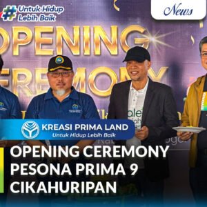 Opening Ceremony Pesona Prima 9 Cikahuripan Kreasi Prima Land Hadirkan Hunian Subsidi Modern Berbasis Syariah dan Berwawasan Lingkungan