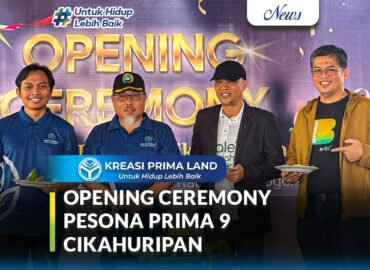 Opening Ceremony Pesona Prima 9 Cikahuripan Kreasi Prima Land Hadirkan Hunian Subsidi Modern Berbasis Syariah dan Berwawasan Lingkungan