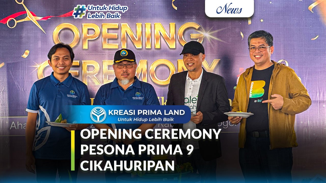 Opening Ceremony Pesona Prima 9 Cikahuripan Kreasi Prima Land Hadirkan Hunian Subsidi Modern Berbasis Syariah dan Berwawasan Lingkungan