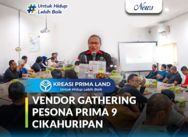 Vendor Gathering Pesona Prima 9 Cikahuripan Langkah Strategis Kreasi Prima Land Satukan Visi dengan Mitra untuk Hunian Berkualitas dan Berkelanjutan