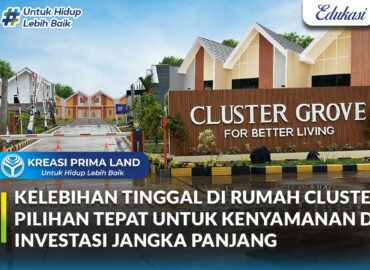 Kelebihan Tinggal di Rumah Cluster: Pilihan Tepat untuk Kenyamanan dan Investasi Jangka Panjang