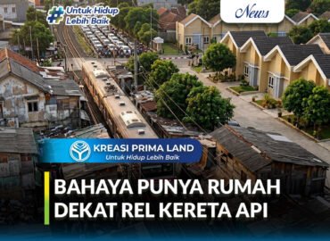 Bahaya Punya Rumah Dekat Rel Kereta Api Risiko yang Sering Diabaikan Calon Pembeli Properti