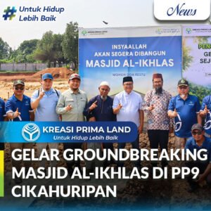 Thumbnail Kreasi Prima Land Gelar Groundbreaking Masjid Al-Ikhlas di Pesona Prima 9 Cikahuripan Bersama Ustadz Dr. Muhamad Arifin Badri, M.A.