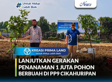 Thumbnail Kreasi Prima Land Lanjutkan Gerakan Penanaman 1 Juta Pohon Berbuah di Pesona Prima 9 Cikahuripan