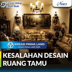 Kesalahan Desain Ruang Tamu yang Paling Sering Terjadi dan Cara Mudah Memperbaikinya