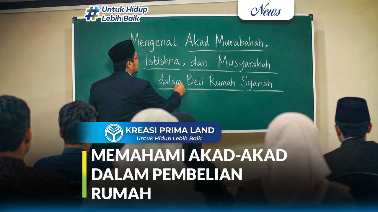 Mengenal Akad Murabahah, Istishna, dan Musyarakah Panduan Lengkap Memilih Akad yang Tepat dalam Beli Rumah Syariah
