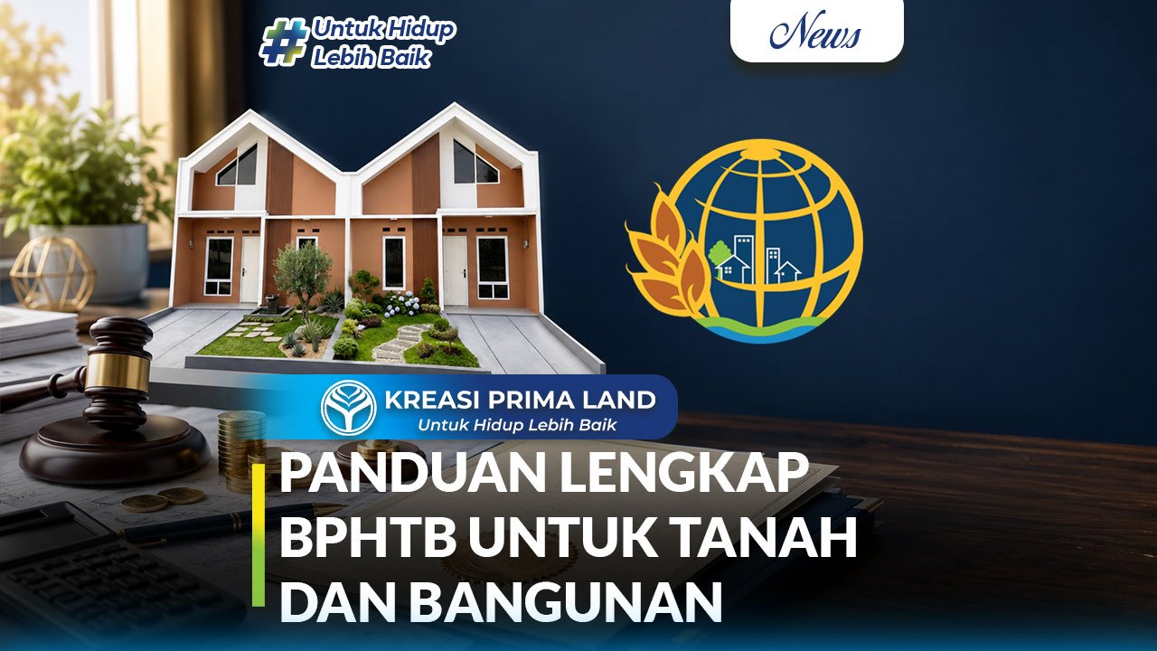 Penjelasan Lengkap BPHTB untuk Tanah dan Bangunan Dasar Hukum, Cara Hitung, dan Tips Menguranginya