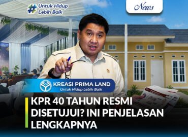 Penjelasan Lengkap KPR 40 Tahun yang Baru Disetujui Cicilan Lebih Ringan, Tapi Perlu Pertimbangan Matang
